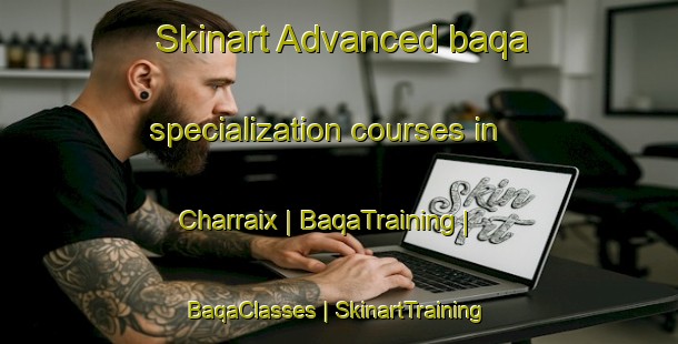 Skinart Advanced baqa specialization courses in Charraix | BaqaTraining | BaqaClasses | SkinartTraining-France